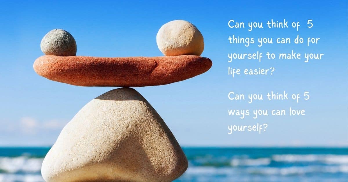Balanced stones and Can you think 5 ways you can love yourself 