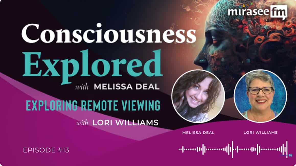 Consciousness Explored – Episode #13 – Exploring Remote Viewing (Lori Williams)